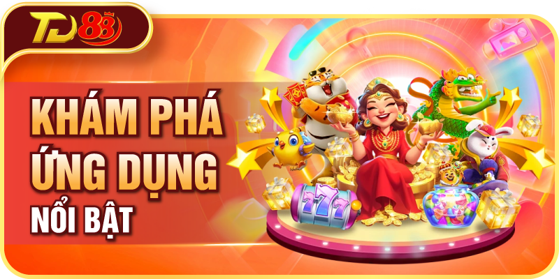 Khám phá ứng dụng nổi bật